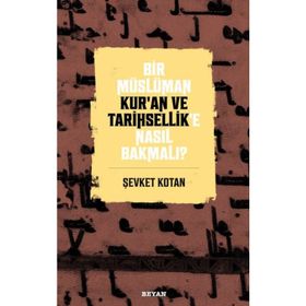 Beyan Yayınları Bir Müslüman Kur'an ve Tarihsellik'e Nasıl Bakmalı?