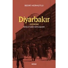Beyan Yayınları Diyarbakır Üzerine Sözlü Tarih Söyleşileri