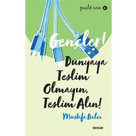 Beyan Yayınları Gençler Dünyaya Teslim Olmayın Teslim Alın!