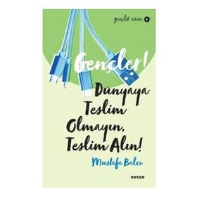 Beyan Yayınları Gençler Dünyaya Teslim Olmayın Teslim Alın!
