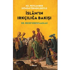 Beyan Yayınları Hz. Peygamber Dönemi Örnekleriyle İslam'ın Irkçılığa Bakışı