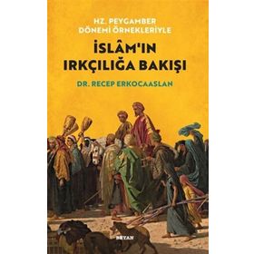 Beyan Yayınları Hz. Peygamber Dönemi Örnekleriyle İslam'ın Irkçılığa Bakışı