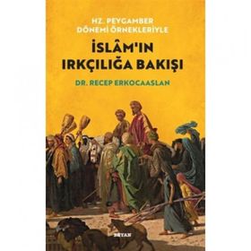 Beyan Yayınları Hz. Peygamber Dönemi Örnekleriyle İslam'ın Irkçılığa Bakışı