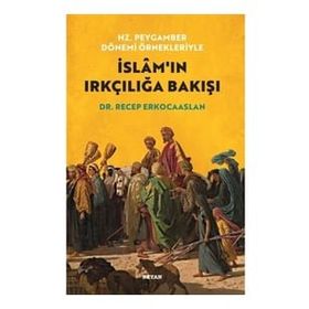 Beyan Yayınları Hz. Peygamber Dönemi Örnekleriyle İslam'ın Irkçılığa Bakışı