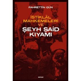 Beyan Yayınları İstiklal Mahkemeleri ve Şeyh Said Kıyamı