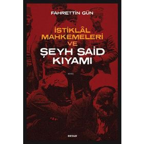 Beyan Yayınları İstiklal Mahkemeleri ve Şeyh Said Kıyamı
