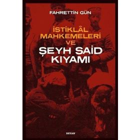Beyan Yayınları İstiklal Mahkemeleri ve Şeyh Said Kıyamı