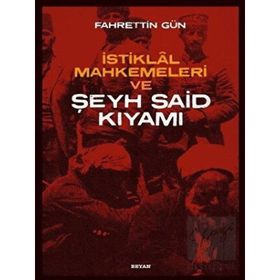 Beyan Yayınları İstiklal Mahkemeleri ve Şeyh Said Kıyamı