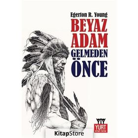 Beyaz Adam Gelmeden Önce-Egerton Ryerson Young