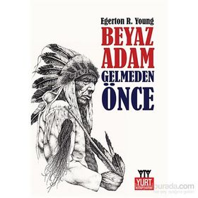 Beyaz Adam Gelmeden Önce-Egerton Ryerson Young