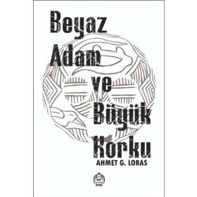 Beyaz Adam ve Büyük Korku Ahmet G. Loras