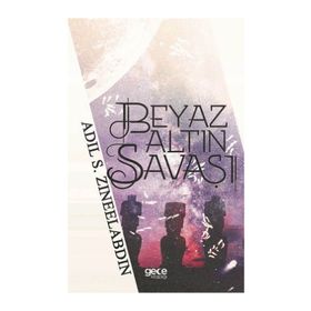 Beyaz Altın Savaşı - Adil S. Zineelabdin