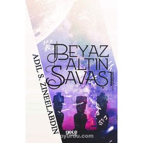 Beyaz Altın Savaşı - Adil S. Zineelabdin
