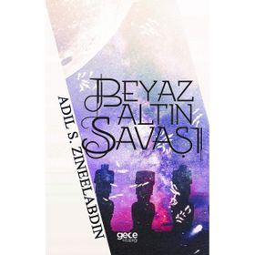 Beyaz Altın Savaşı - Adil S. Zineelabdin
