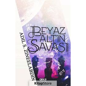 Beyaz Altın Savaşı - Adil S. Zineelabdin