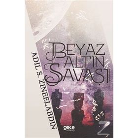 Beyaz Altın Savaşı - Adil S. Zineelabdin