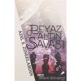 Beyaz Altın Savaşı - Adil S. Zineelabdin