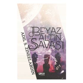 Beyaz Altın Savaşı - Adil S. Zineelabdin