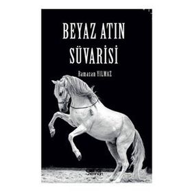 Beyaz Atın Süvarisi - Ramazan Yılmaz - Gülnar Yayınları