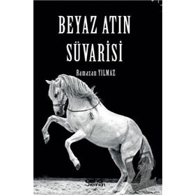 Beyaz Atın Süvarisi - Ramazan Yılmaz - Gülnar Yayınları