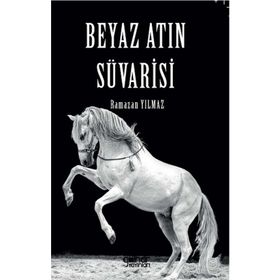 Beyaz Atın Süvarisi - Ramazan Yılmaz - Gülnar Yayınları