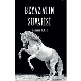 Beyaz Atın Süvarisi - Ramazan Yılmaz - Gülnar Yayınları