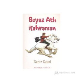 BEYAZ ATLI KAHRAMAN - NAZIRE KUTSAL
