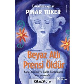 Beyaz Atlı Prensi Öldür - psikoterapist pinar toker