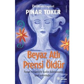Beyaz Atlı Prensi Öldür - psikoterapist pinar toker