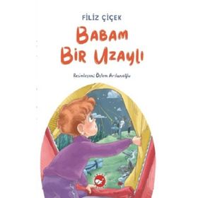 Beyaz Balina Yayınları Babam Bir Uzaylı