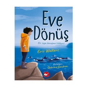 Beyaz Balina Yayınları Eve Dönüş Bir Suya Kavuşma Hikayesi