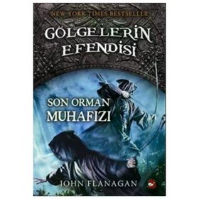 Beyaz Balina Yayınları - Gölgelerin Efendisi 12 Son Orman Muhafızı - John Flanagan