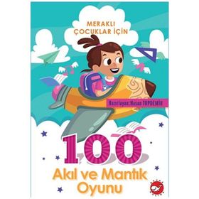 Beyaz Balina Yayınları Meraklı Çocuklar İçin 100 Akıl ve Mantık