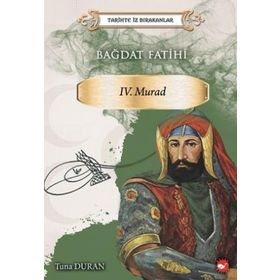 Beyaz Balina Yayınları Tarihte İz Bırakanlar Bağdat Fatihi IV . Murad