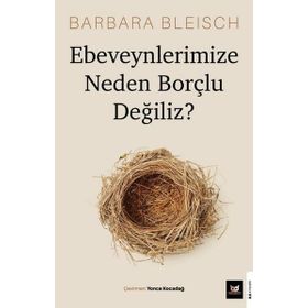 Beyaz Baykuş Yayınları Ebeveynlerimize Neden Borçlu Değiliz?