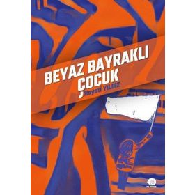 Beyaz Bayraklı Çocuk - Hayati Yıldız