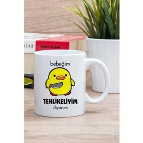 Beyaz Bebeğim Tehlikeliyim Diyorum Baskılı Kupa