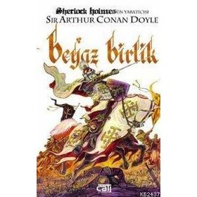 BEYAZ BIRLIK - ARTHUR CONAN DOYLE