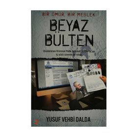 BEYAZ BÜLTEN BIR ÖMÜR, BIR MESLEK - YUSUF VEHBI DALDA