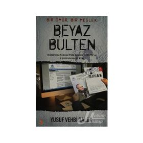 BEYAZ BÜLTEN BIR ÖMÜR, BIR MESLEK - YUSUF VEHBI DALDA