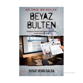BEYAZ BÜLTEN BIR ÖMÜR, BIR MESLEK - YUSUF VEHBI DALDA