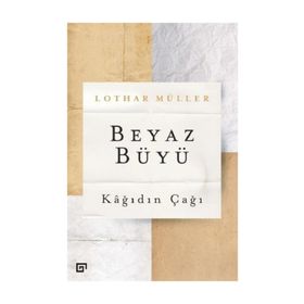 Beyaz Büyü - Kağıdın Çağı - Lothar Müller