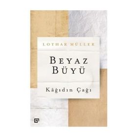 Beyaz Büyü - Kağıdın Çağı - Lothar Müller