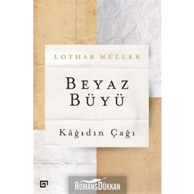 Beyaz Büyü - Kağıdın Çağı - Lothar Müller