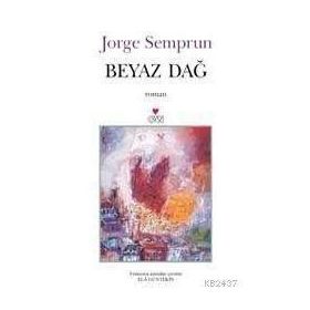 BEYAZ DAĞ - JORGE SEMPRUN