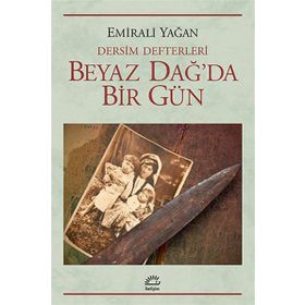 BEYAZ DAĞ'DA BIR GÜN DERSIM DEFTERLERI - EMIRALI YAĞAN