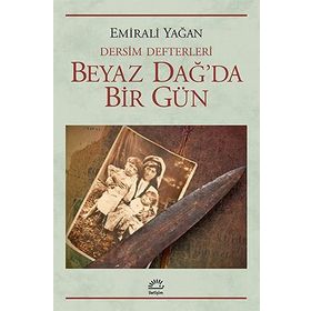BEYAZ DAĞ'DA BIR GÜN DERSIM DEFTERLERI - EMIRALI YAĞAN