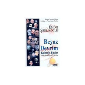 Beyaz Devrim Kalemle Başlar - Emine Şenlikoğlu
