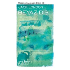 Beyaz Diş Jack London - Modern Klasikler Dizisi