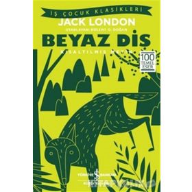 Beyaz Diş - Kısaltılmış Metin - Jack London